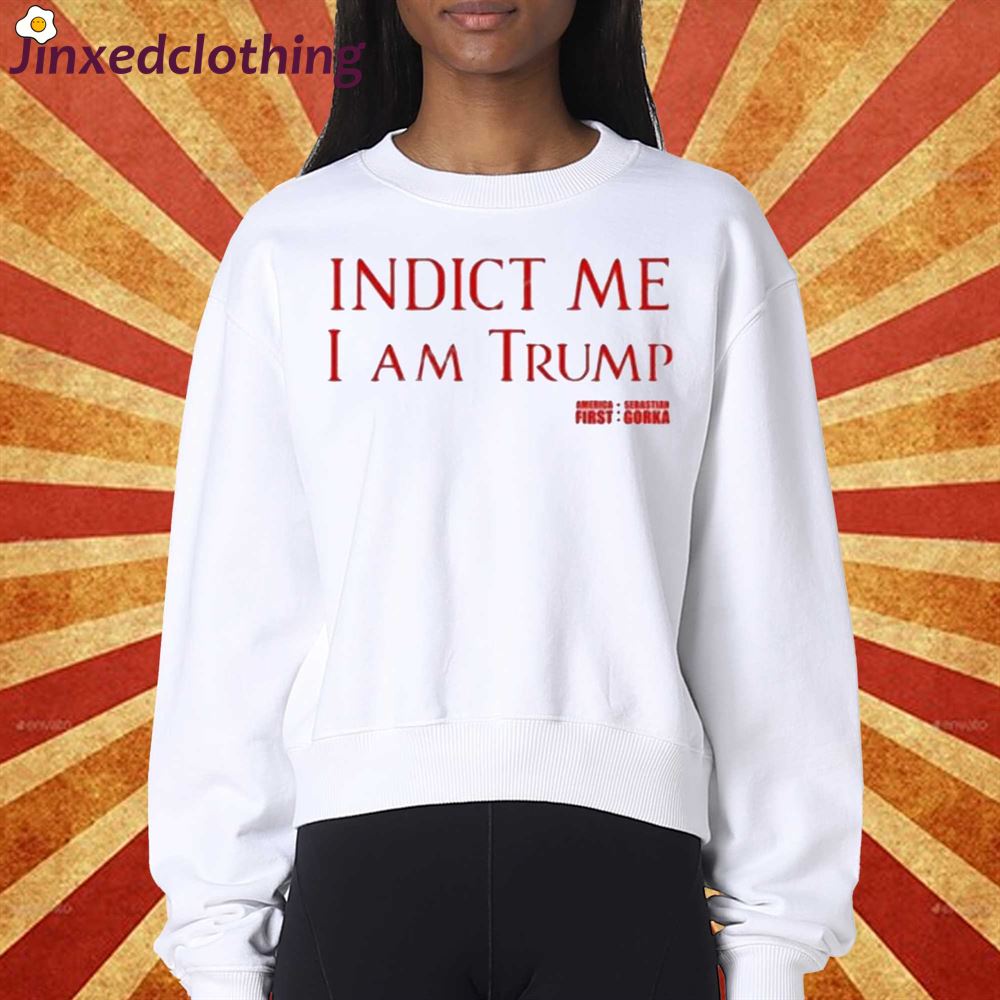 Sebastian Gorka Drg Indict Me I Am Trump America First Shirt 